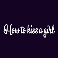 How To Kiss AGirl